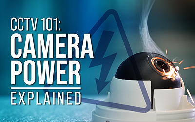 CCTV 101: Camera Power Explained